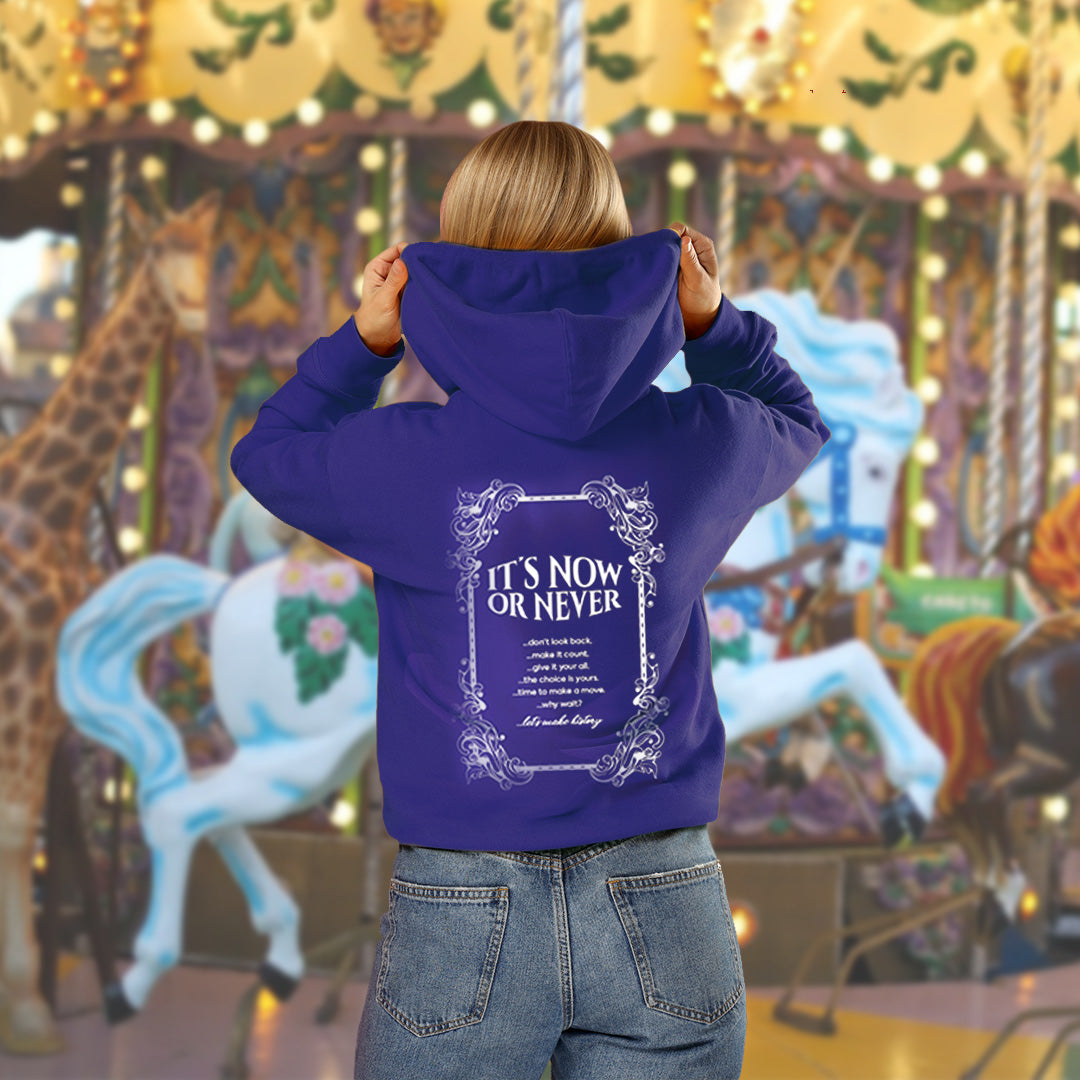 ITS NOW OR NEVER HOODIE