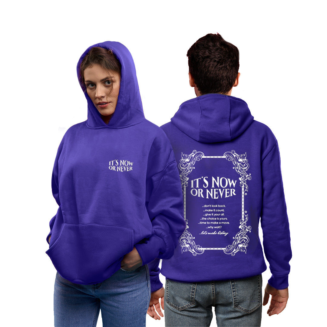 ITS NOW OR NEVER HOODIE
