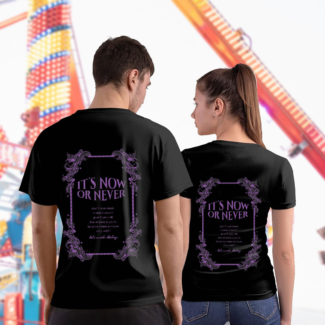 ITS NOW OR NEVER TSHIRT